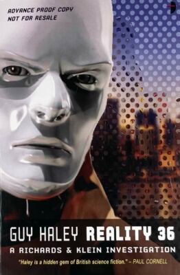 [Advance Uncorrected Proofs] Reality 36 by Guy Haley / 2011 Angry Robot