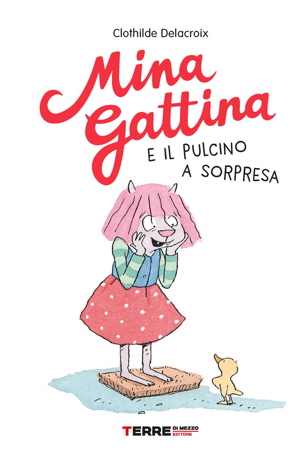 Libri Clothilde Delacroix - Mina Gattina E Il Pulcino A Sorpresa