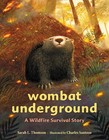 Wombat Underground: A Wildfire Survival Story by Thomson