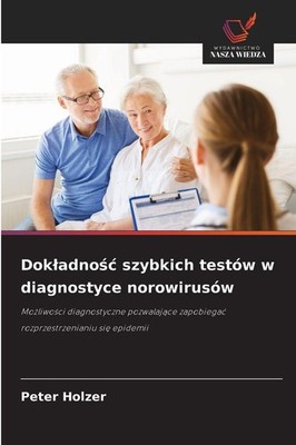 Dok¿adno¿¿ szybkich testów w diagnostyce norowirusów Peter Holzer