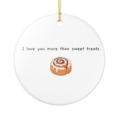 I love you more than sweet treats Cinnamon Roll Ornament | Best friend Gift