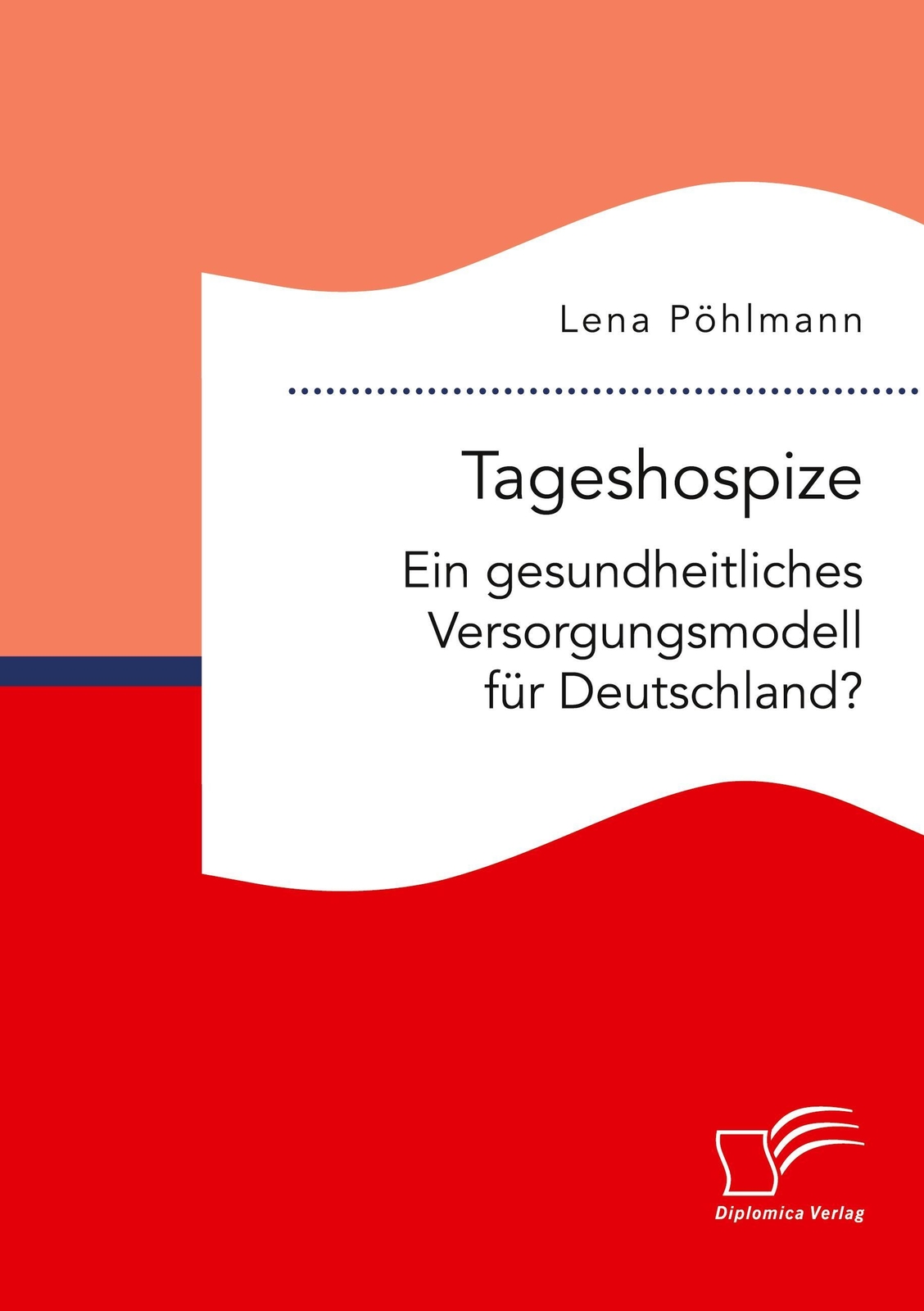 Thumbnail - Lena Pöhlmann | Tageshospize. Ein Gesundheitliches Versorgungsmodell