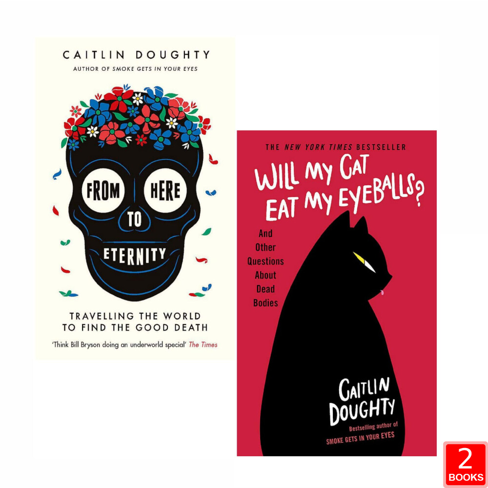 Caitlin Doughty 2 Books Collection Set (From Here to Eternity & Will My Cat Eat)