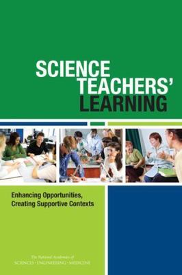 Science Teachers' Learning: Enhancing Opportunities, Creating Supportive...