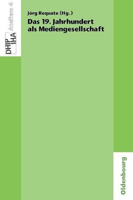 Das 19. Jahrhundert als Mediengesellschaft (Paperback)