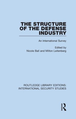 The Structure of the Defense Industry: An International Survey by Nicole Ball Ha