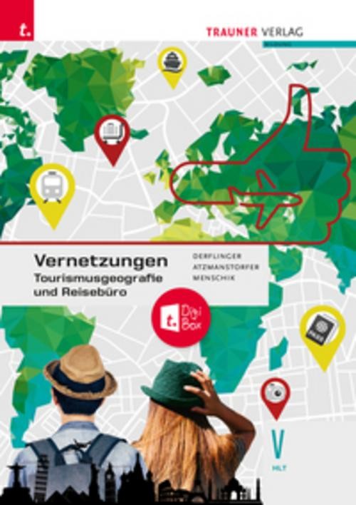 Vernetzungen - Tourismusgeografie und Reisebüro V HLT Peter Atzmanstorfer