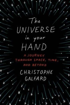 The Universe in Your Hand: A Journey Through Space, Time, and Beyond - VERY GOOD
