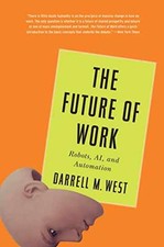 The Future of Work: Robots, AI, and - Paperback, by West Darrell M. - Very Good