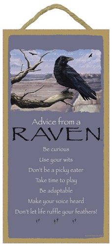 Advice From a Raven Be curious Use your wits Make your Voice... 10"x5 ...