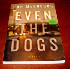 Even the Dogs - Jon McGregor ARC Uncorrected Proof 1st Edition