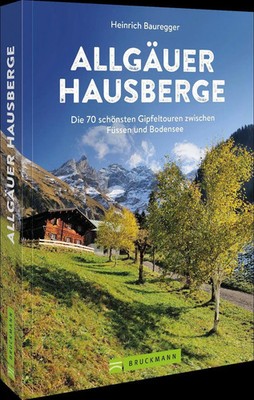 Allgäuer Hausberge | Die 70 schönsten Gipfeltouren zwischen Füssen und Bodensee