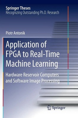 Piotr Antonik | Application of FPGA to Real¿Time Machine Learning | Taschenbuch