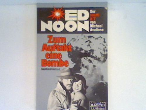 Zum Auftakt eine Bombe : Kriminalroman aus d. Amerikan. Nr. 34023 : Ed Noon Aval - Picture 1 of 1