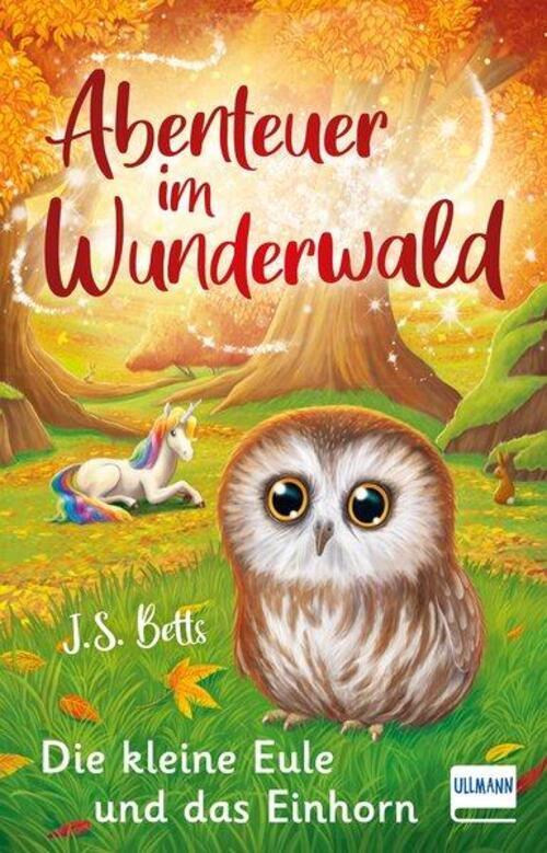 Abenteuer Wunderwald - Die Kleine Eule Und Das Einhorn J. S. Betts
