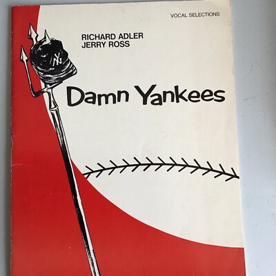 Damn Yankees words and music ( Vocal)by Richard Adler and Jerry Ross 1987