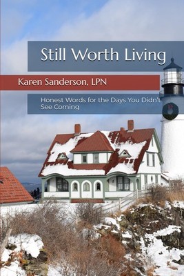 Still Worth Living: Honest Words for the Days You Didn t See Coming