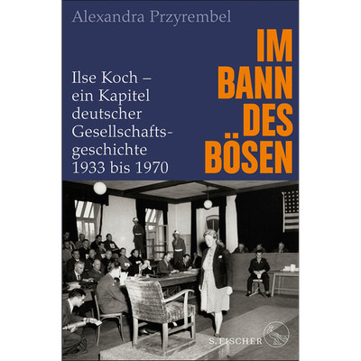 Im Bann des Bösen: Ilse Koch   ein Kapitel deutscher Gesellschaftsgeschicht ...