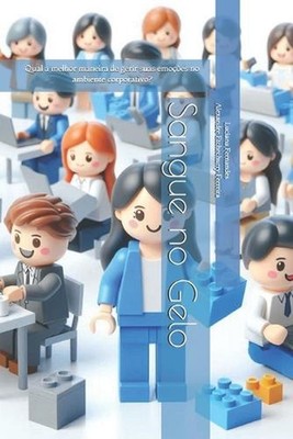 Sangue no Gelo: Qual a melhor maneira de gerir suas emo??es no ambiente corporat