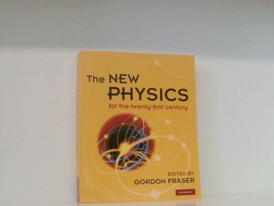 The New Physics for the Twenty-First Century Fraser, Gordon: