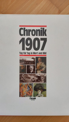 Chronik 1907 (Chronik / Bibliothek des 20. Jahrhunderts. Tag für Tag in Wort und