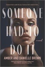 Someone Had to Do It : A Novel Paperback Amber, Brown, Danielle B