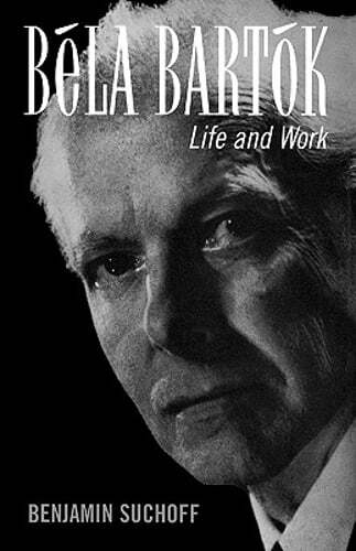Béla Bartók: Life and Work by Benjamin Suchoff: Used