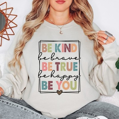 Be Kind Be Brave Be True Be Happy Be You Damen Motivation Sweatshirt