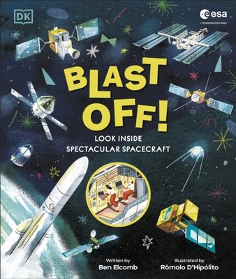 Ben Elcomb - Blast Off!   Look Inside Spectacular Spacecraft - Hardbac - P245z