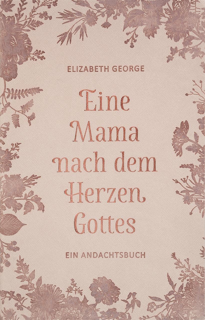 Eine Mama nach dem Herzen Gottes George Elizabeth