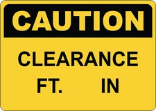 OSHA CAUTION: CLEARANCE FT. IN| Laminated Vinyl Decal Sticker Label