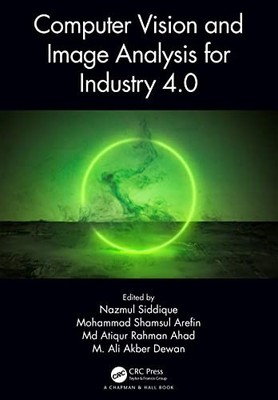 Computer Vision and Image Analysis for Industry 4.0 by Nazmul Siddique NEW