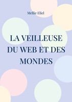 La Veilleuse Du Web Et Des Mondes Mellie Eliel Taschenbuch FranzöSisch 2024