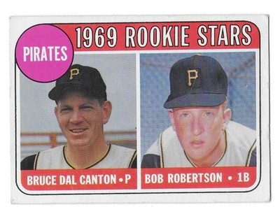 1969 TOPPS # 468 PIRATES ROOKIES BRUCE DAL CANTON/BOB ROBERTSON ''WHITE LETTERS''