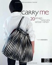 Carry me: Designtaschen selber nähen: 20 Designtaschen s... | Buch | Zustand gut