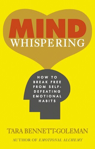 Mind Whispering: How to break free from self-defeating emotional habits-Tara Be