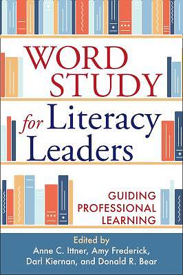 Word Study for Literacy Leaders, Anne C. Ittner,
