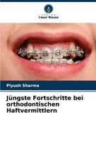 JüNgste Fortschritte Bei Orthodontischen Haftvermittlern Piyush Sharma