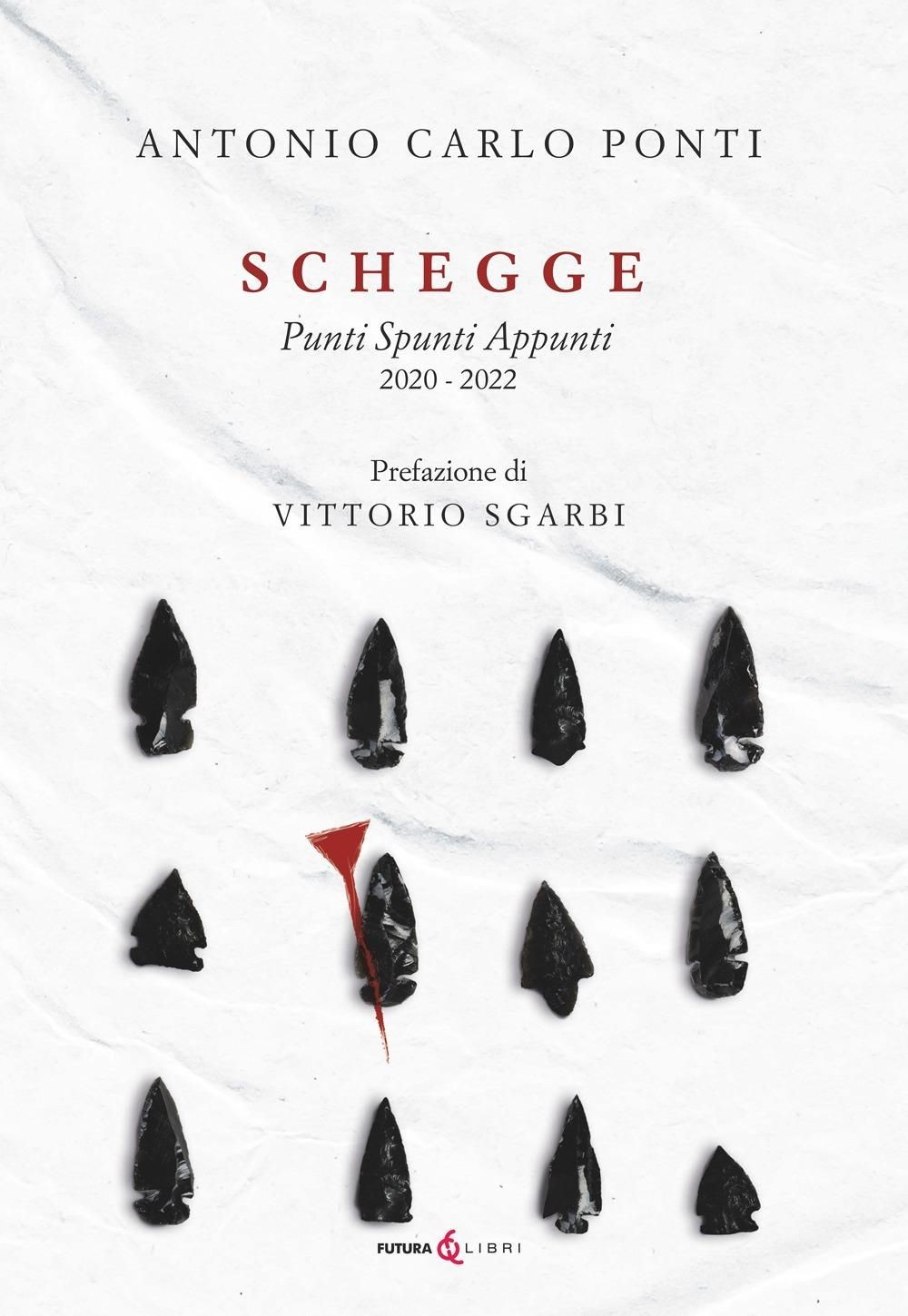 Libri Ponti Antonio Carlo - Schegge. Punti Spunti Appunti 2020-2022