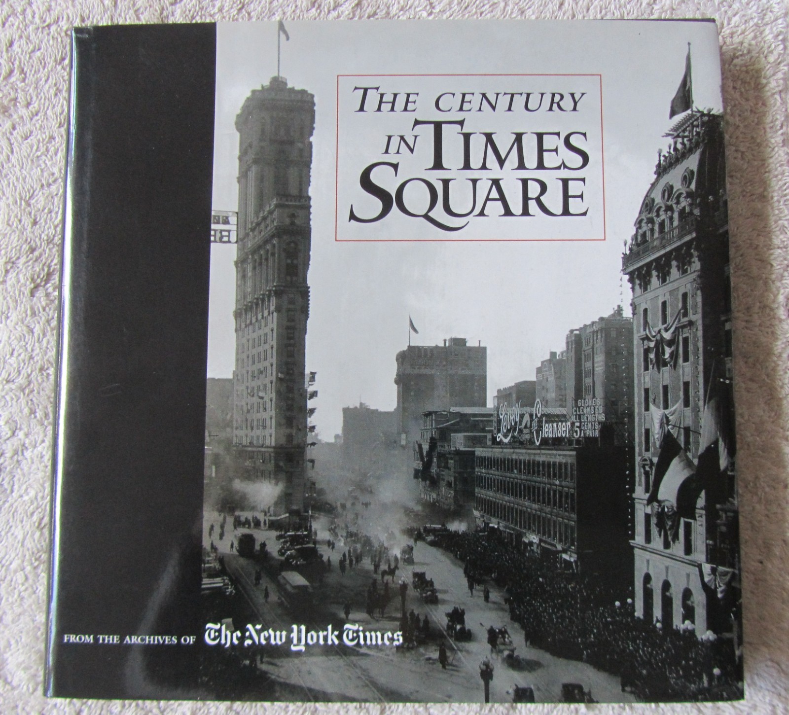 The Century in Times Square: Archives of the ""New York Times"", 1st Printing