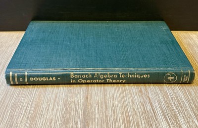 BANACH ALGEBRA TECHNIQUES IN OPERATOR THEORY By Ronald G. Douglas 1972 HC
