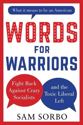 WORDS FOR WARRIORS: Fight Back Against Crazy Socialists and the Toxic Liberal Le