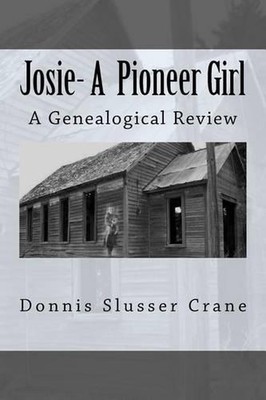 Josie: A Pioneer Girl by Donnis Slusser Crane (English) Paperback Book