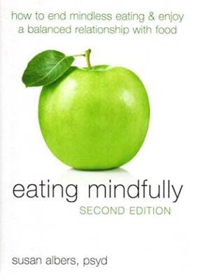 Eating Mindfully: How to End Mindless Eating and Enjoy a Balanced Re - VERY GOOD