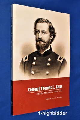 NEW! Colonel Thomas L Kane and the Mormons 1846-1883 Whitaker LDS History NICE!