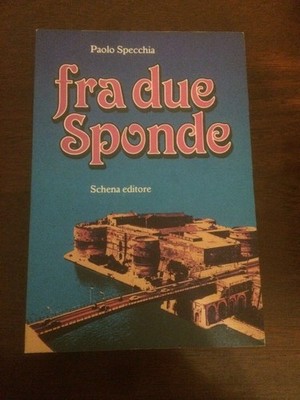 FRA DUE SPONDE - Paolo Specchia - Schena Editore - 1983