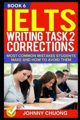 Ielts Writing Task 2 Corrections: Most Common Mistakes Students Make and How to