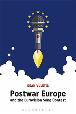 Postwar Europe and the Eurovision Song - Hardcover, by Vuletic Dean - Very Good