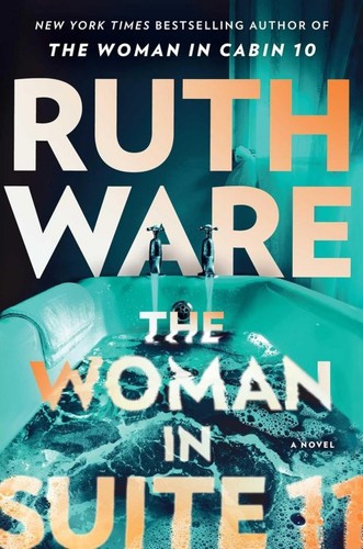 The Woman in Suite 11 : A Novel by Ruth Ware 2025 Thriller 1st Ed Hardcover