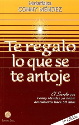 TE REGALO LO QUE SE TE ANTOJE. EL SECRETO QUE CONNY MENDEZ **BRAND NEW**